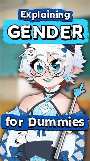 Explaining Gender for Dummies!🏳️‍🌈