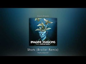 Shots (Broiler Remix) (Instrumental) - Imagine Dragons