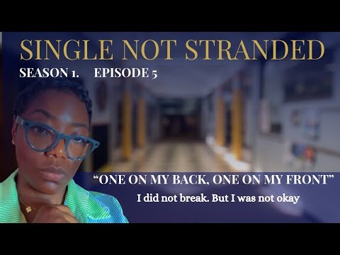 Single NOT Stranded | Season 1 Ep. 5 | One On My Back, One On My Front