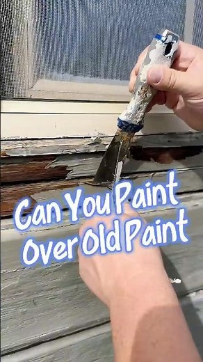 Can You Paint Over Old Paint