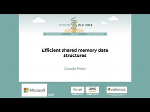 Claudio Freire - Efficient shared memory data structures - PyCon 2018