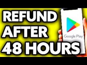 How To Get a Refund on Google Play After 48 Hours