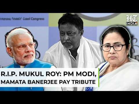 Mukul Roy, ex-railway minister and TMC leader, passes away at 71