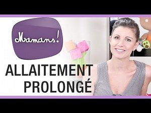 Mamans ! - Allaitement maternel tardif