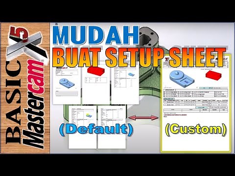Perbedaan Setup Sheet Default VS Custom Mastercam X5 | CNC Milling Setup Sheet | TCC E2
