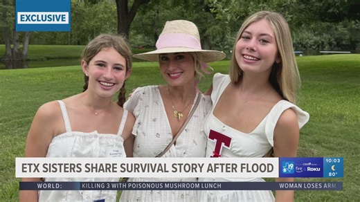 'Nothing short of a miracle' | East Texas sisters share harrowing flash flood survival story