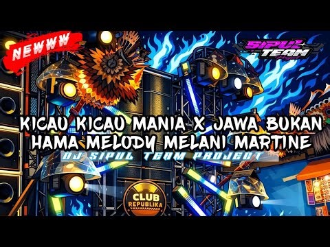 DJ KICAU MANIA X JAWA BUKAN HAMA TRAP PARTY MELODY MELANI MARTINE SIPUL GANK