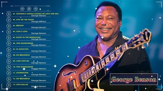 George Benson 乔治·本森精选集 - 乔治·本森 2022 最佳歌曲 - 乔治·本森情歌