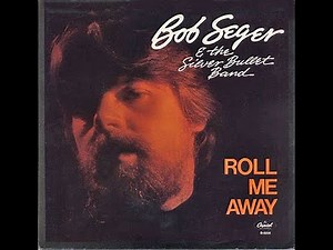 Bob Seger & The Silver Bullet Band - Roll Me Away 4K/Lyrics