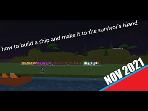 how to build a ship and make it to the survivor's island (roblox build a ship)