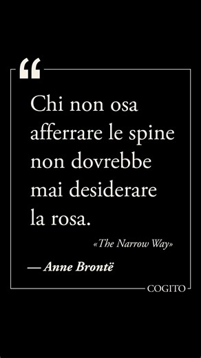93K views · 1.5K reactions | «Chi non osa afferrare le spine non dovrebbe mai desiderare la rosa.» "The Narrow Way" — Anne Brontë | Cogito | Facebook