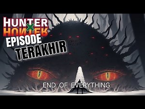 HUNTER X HUNTER END!!! END or BEGINNING?? (HxH Episode 215)