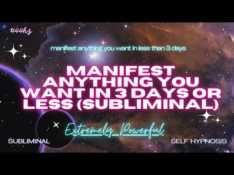 MANIFEST ANYTHING YOU WANT IN 3 DAYS OR LESS (Subliminal) [WARNING EXTREMELY POWERFUL]