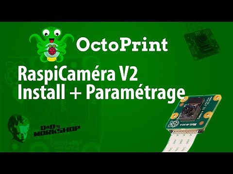 Comment Installer et paramétrer une Caméra RaspiCam sur Octoprint.