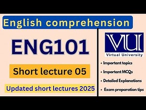 ENG101 Short Lecture 5 | Updated Lectures 2025 | English comprehension | VU Nexus