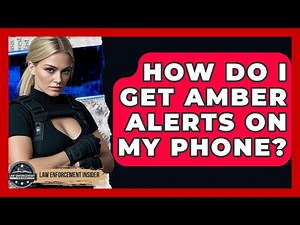 How Do I Get Amber Alerts On My Phone? - Law Enforcement Insider