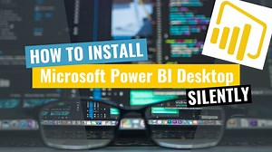 Microsoft Power BI Desktop Silent Install (How-To Guide)