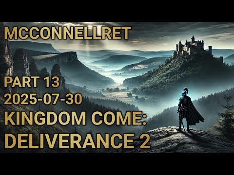 HE IS BACK, McConnellRet FINISHES Kingdom Come: Deliverance II