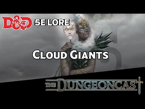 Cloud Giants | D&D Monster Lore | The Dungeoncast Ep.187