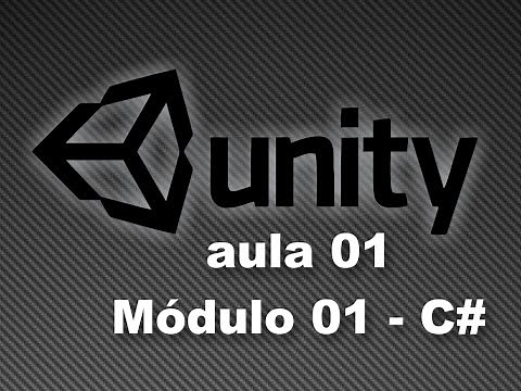 Unity 3D - Aula 1 / Módulo 1 C# - Introdução ao Unity