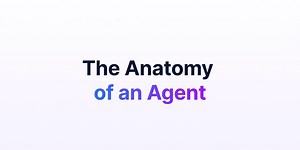The Anatomy of an AI Agent
