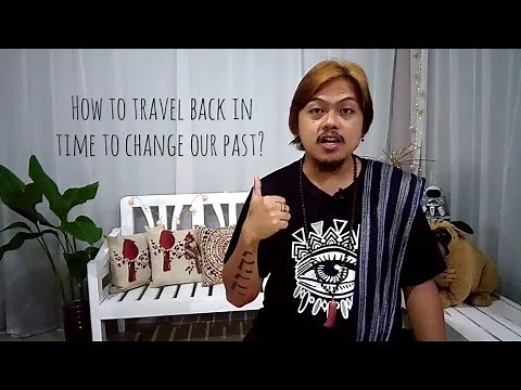 How To Travel Back In Time To Change Our Past? (2020)