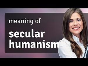 Understanding Secular Humanism: A Guide for English Language Learners