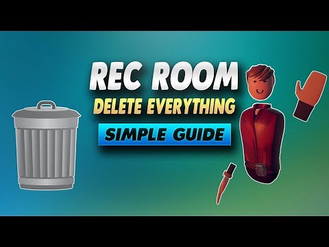 Rec Room How To Delete Everything - Simple Guide