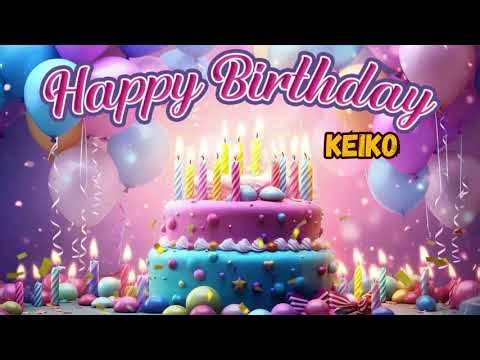 keiko 🎉 Happy Birthday Song 2026 🎂 | Best Birthday Wishes Ever 🎁