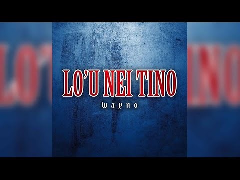 Wayno - Lo'u Nei Tino (Audio)