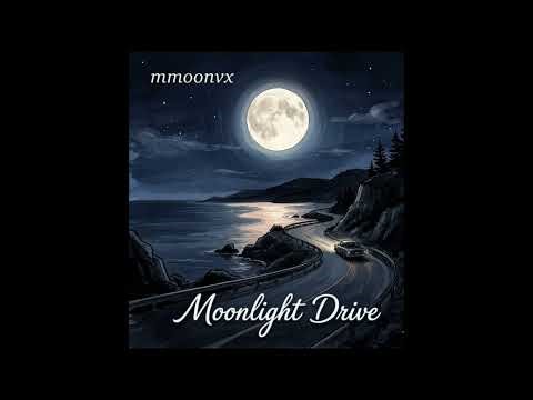 Moonlight drive - mmoonvx (FIRST SINGLE)
