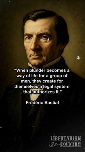 Frederic Bastiat quote on legal systems, taxation, government favor etc. #libertarian #bastiat #atlassociety #classicalliberalism #individualrights #rights #government #authority #rebellion #libertarianism | Libertarian Country