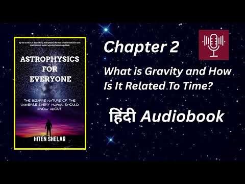 Chapter 2 I What is Gravity's Relation With Time? I Astrophysics For Everyone Hindi Audiobook.