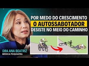 Como não SABOTAR o próprio SUCESSO (Autossabotagem) | Dr. Ana Beatriz ensina