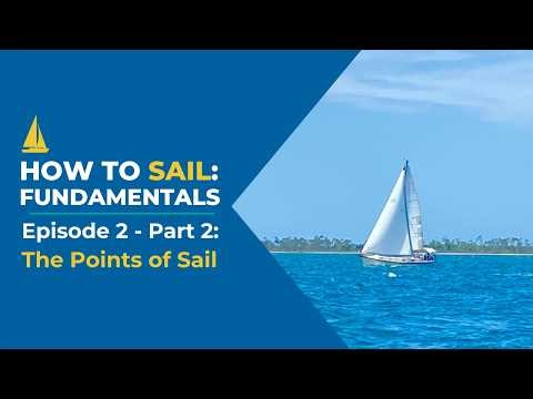Episode 2 - Pt. 2: How to Sail - The Points of Sail