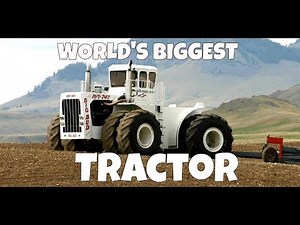 WORLDS BIGGEST TRACTOR - Bid Bud 747 and the History of Its Life
