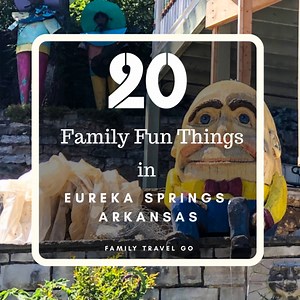 20 Family Fun Things in Eureka Springs - Family Travel Go LLC