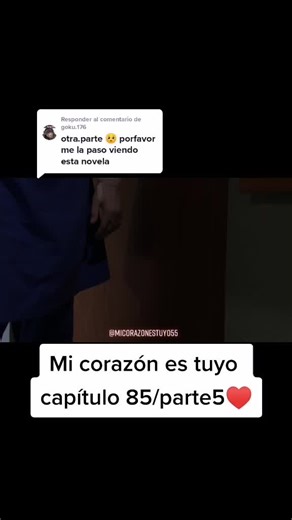 Mi corazón es tuyo: Capítulo 85 Parte 5