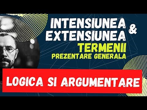 Bac Logica si argumentare, Termenii, Intensiune, Extensiune, prezentare generala