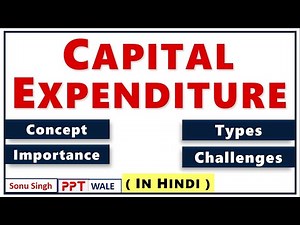 CAPITAL EXPENDITURE IN HINDI | Concept, Types, Importance & Challenges | Project Management | ppt