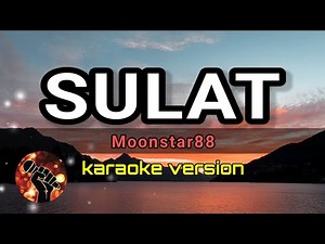 SULAT - MOONSTAR88 (karaoke version)
