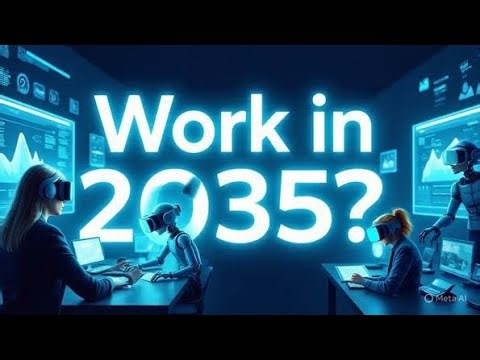 What Will Work Look Like in 2035? | Future of Jobs & Technology.।