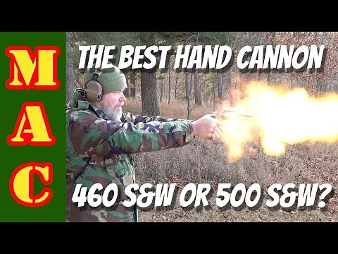 HAND CANNONS! Which makes more sense, 460 or 500 S&W?