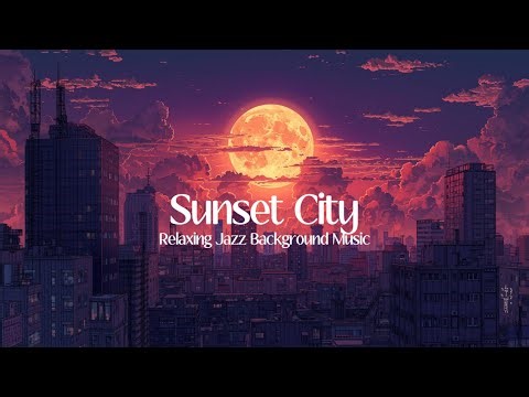 Sunset City | 1hr Relaxing Slow Background Music for Chilling, Study & Sleep