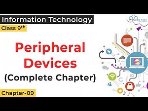 Peripheral Devices Chapter 9 Class 9 | Information & Communication Technology Skills Class 9 IT 402