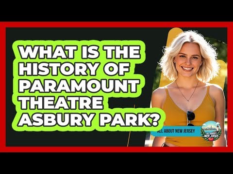What Is The History Of Paramount Theatre Asbury Park?