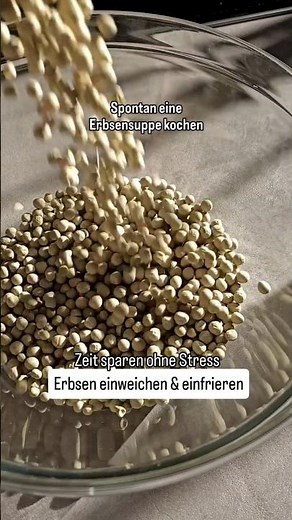 Erbsen einweichen und einfrieren🥶 so kannst du spontan Erbsensuppe kochen🔥 #küchentipps #rezeptideen