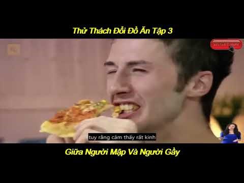 Thử Thách Đổi Đồ Ăn Giữa Người Mập Và Người Gầy