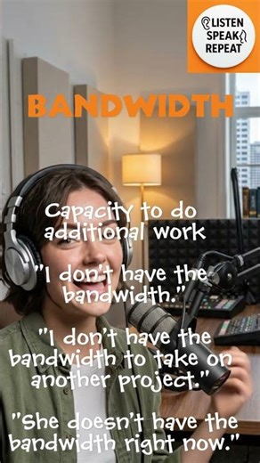 Bandwidth: Capacity to Take On More Work