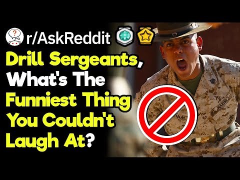 Drill Sergeants, What's The Funniest Thing You Couldn't Laugh At?